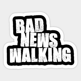 Bad News Walking Sticker